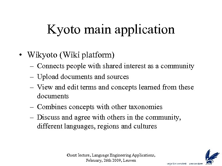 Kyoto main application • Wikyoto (Wiki platform) – Connects people with shared interest as