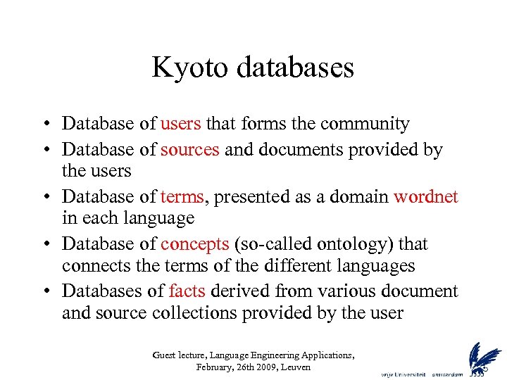 Kyoto databases • Database of users that forms the community • Database of sources