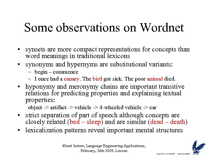 Some observations on Wordnet • synsets are more compact representations for concepts than word