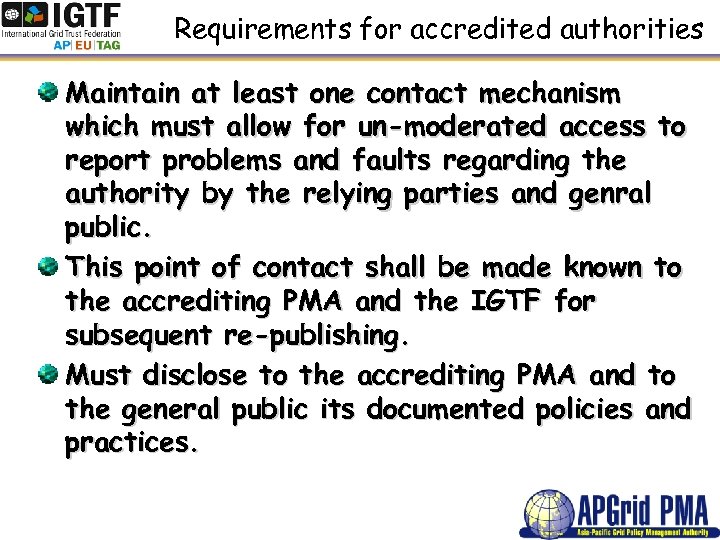 Requirements for accredited authorities Maintain at least one contact mechanism which must allow for