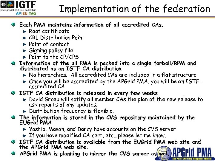 Implementation of the federation Each PMA maintains information of all accredited CAs. Root certificate