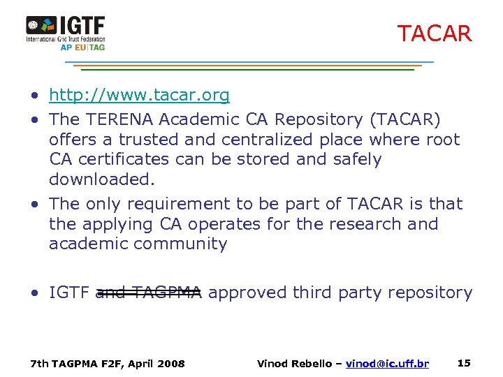 TACAR • http: //www. tacar. org • The TERENA Academic CA Repository (TACAR) offers