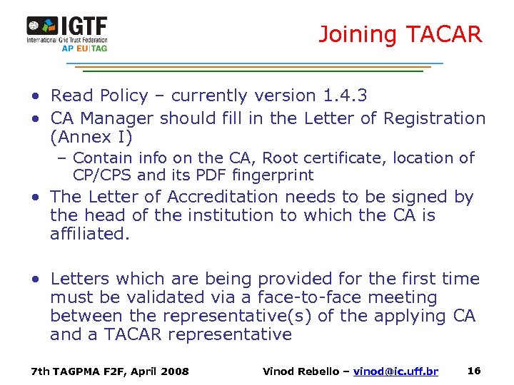 Joining TACAR • Read Policy – currently version 1. 4. 3 • CA Manager