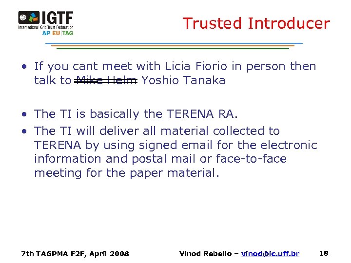 Trusted Introducer • If you cant meet with Licia Fiorio in person then talk