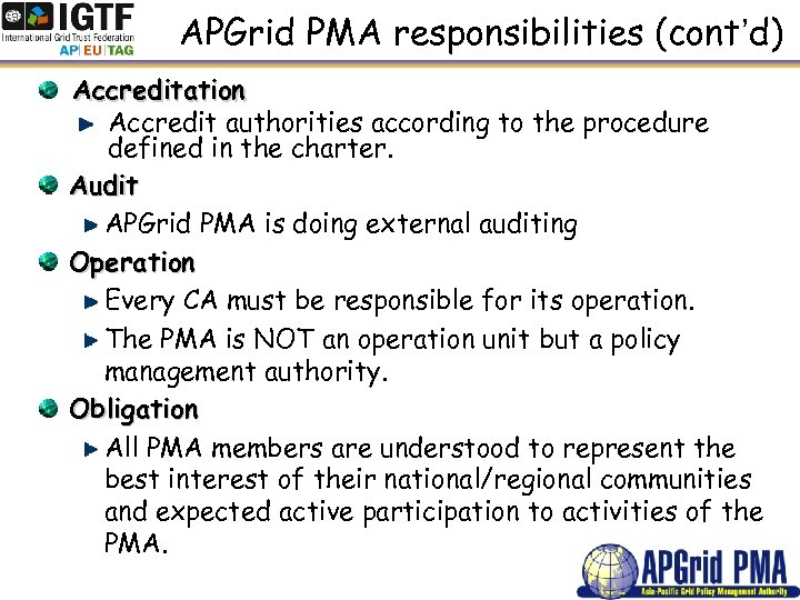 APGrid PMA responsibilities (cont’d) Accreditation Accredit authorities according to the procedure defined in the