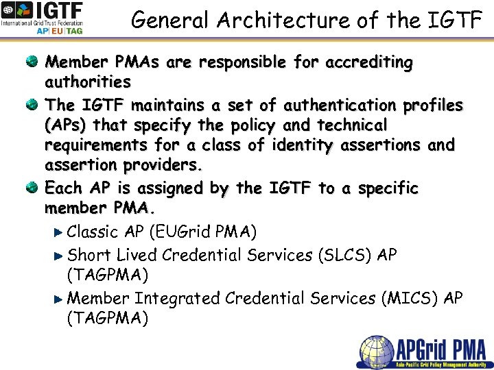 General Architecture of the IGTF Member PMAs are responsible for accrediting authorities The IGTF