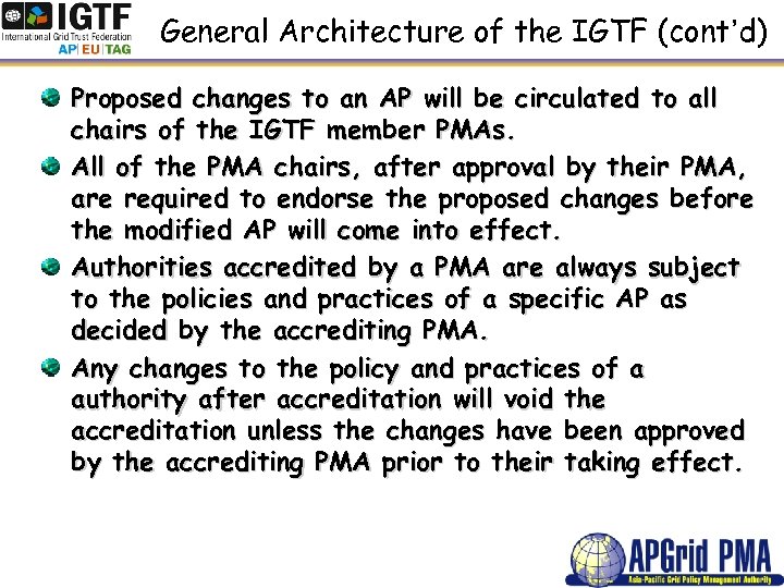 General Architecture of the IGTF (cont’d) Proposed changes to an AP will be circulated