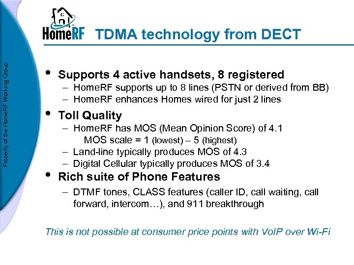 Property of the Home. RF Working Group TDMA technology from DECT • Supports 4