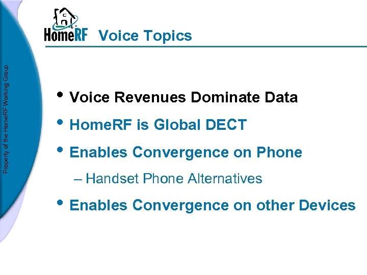 Property of the Home. RF Working Group Voice Topics • Voice Revenues Dominate Data