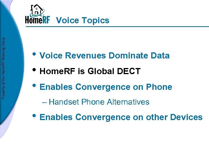 Property of the Home. RF Working Group Voice Topics • Voice Revenues Dominate Data