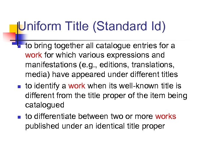 Uniform Title (Standard Id) n n n to bring together all catalogue entries for