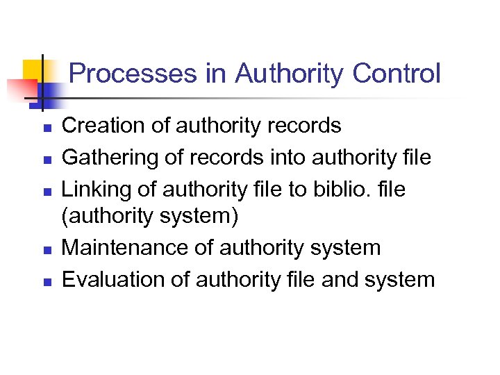 Processes in Authority Control n n n Creation of authority records Gathering of records