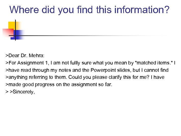 Where did you find this information? >Dear Dr. Mehra: >For Assignment 1, I am