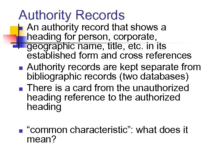 Authority Records n n An authority record that shows a heading for person, corporate,