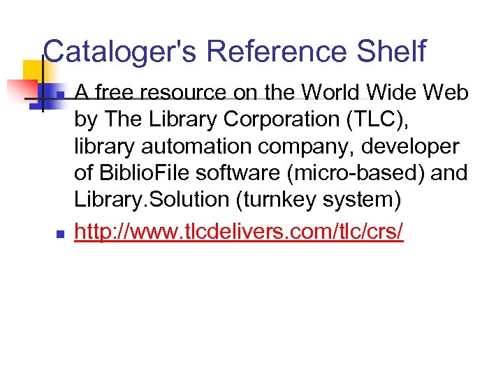 Cataloger's Reference Shelf n n A free resource on the World Wide Web by