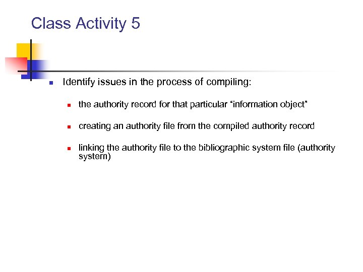 Class Activity 5 n Identify issues in the process of compiling: n the authority