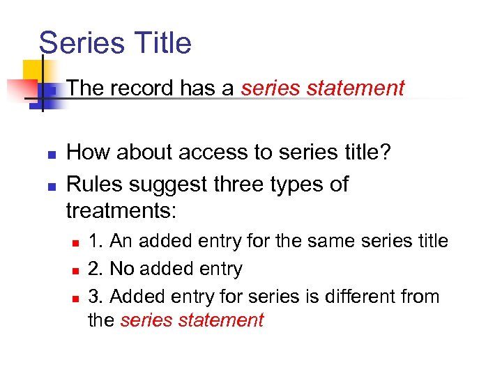 Series Title n n n The record has a series statement How about access