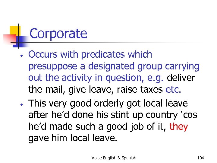 Corporate • • Occurs with predicates which presuppose a designated group carrying out the
