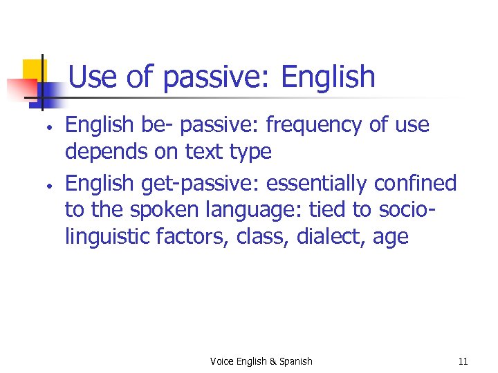 Use of passive: English • • English be- passive: frequency of use depends on
