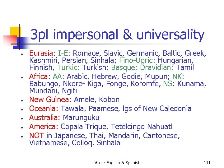 3 pl impersonal & universality • • Eurasia: I-E: Romace, Slavic, Germanic, Baltic, Greek,