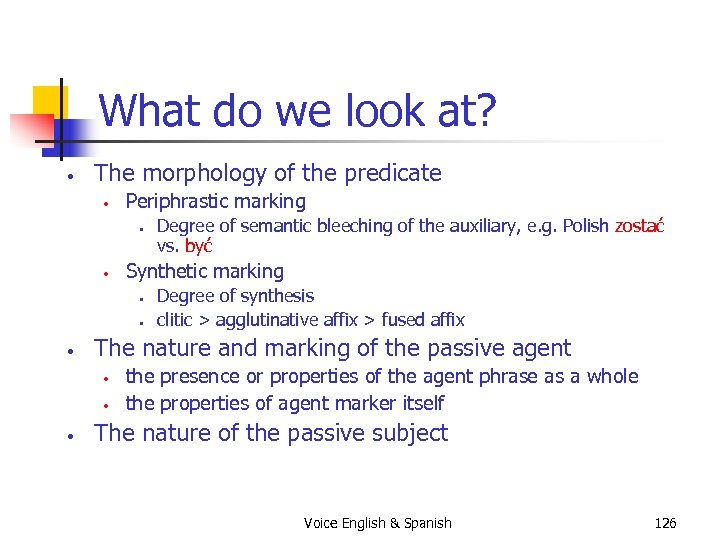 What do we look at? • The morphology of the predicate • Periphrastic marking