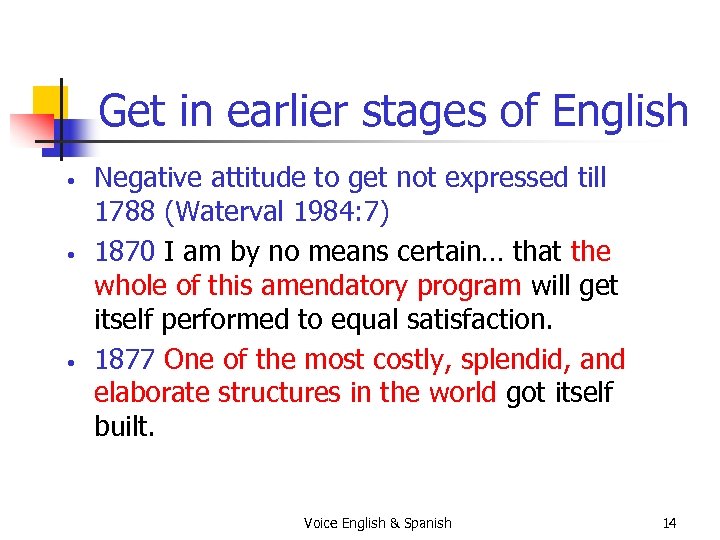 Get in earlier stages of English • • • Negative attitude to get not
