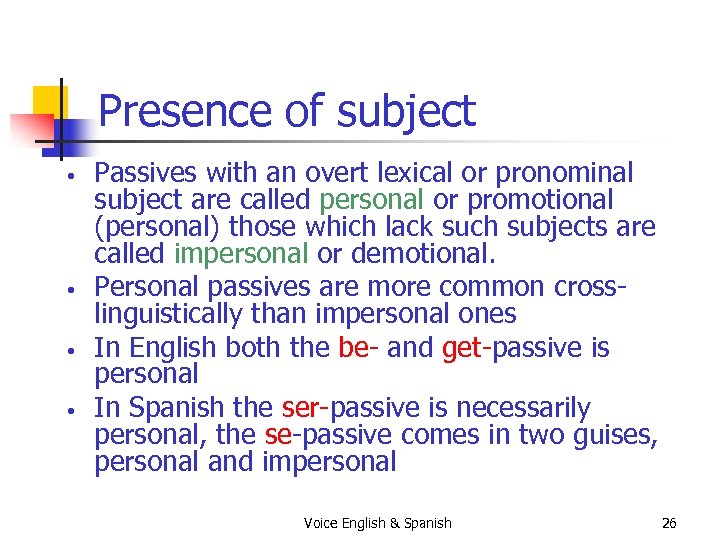 Presence of subject • • Passives with an overt lexical or pronominal subject are
