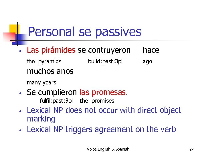 Personal se passives Las pirámides se contruyeron hace the pyramids • ago build: past: