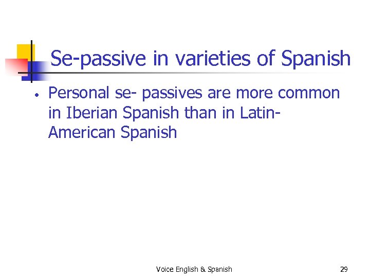 Se-passive in varieties of Spanish • Personal se- passives are more common in Iberian