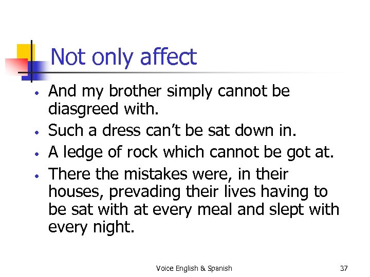 Not only affect • • And my brother simply cannot be diasgreed with. Such