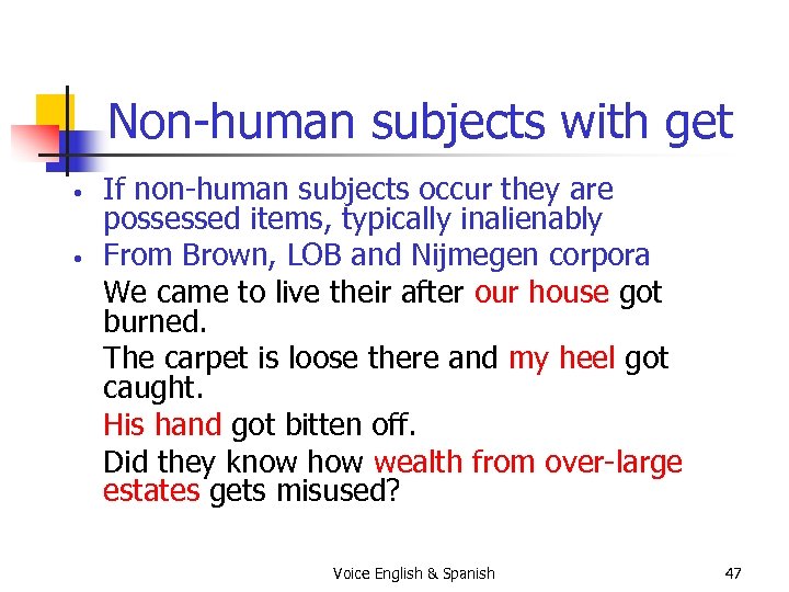 Non-human subjects with get • • If non-human subjects occur they are possessed items,