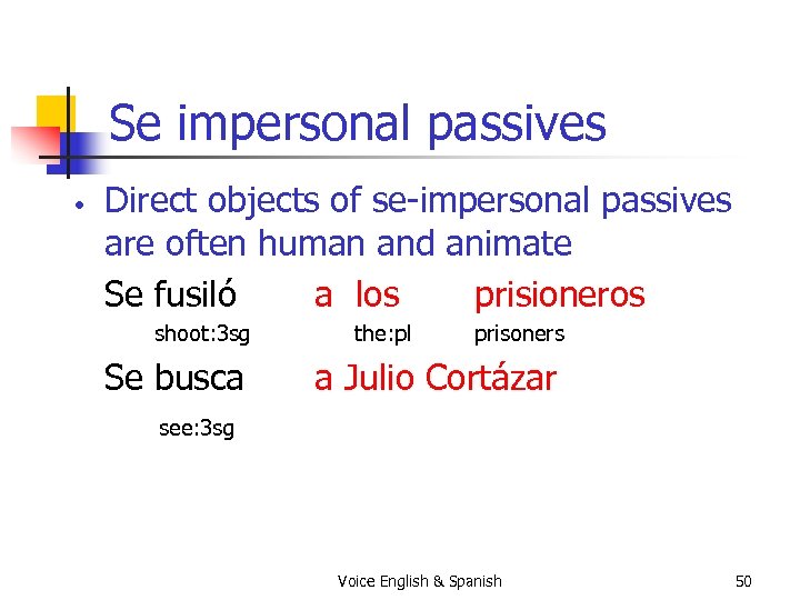 Se impersonal passives • Direct objects of se-impersonal passives are often human and animate