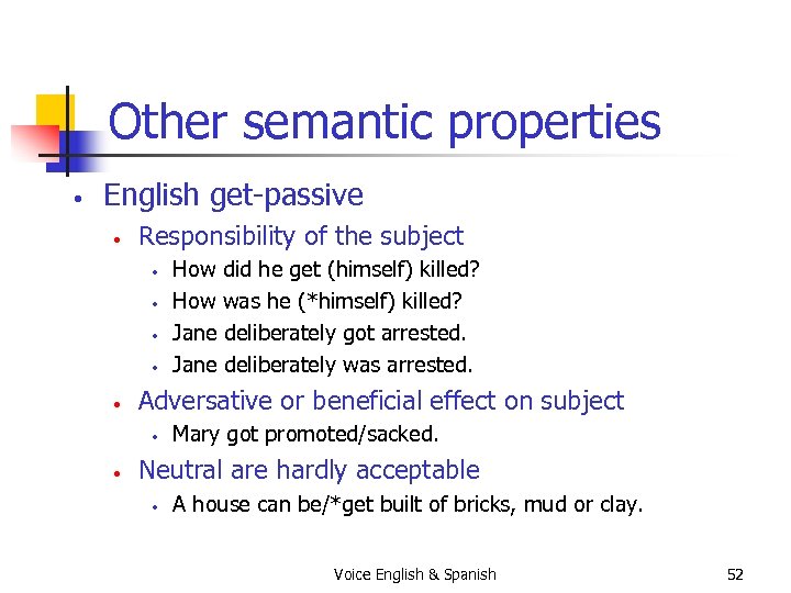 Other semantic properties • English get-passive • Responsibility of the subject • • •