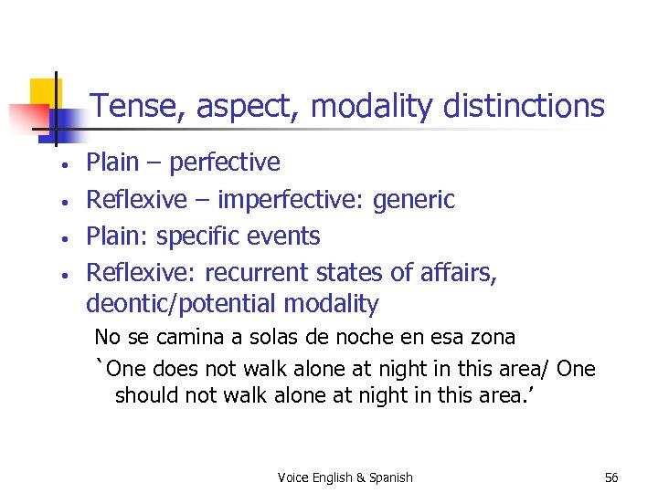 Tense, aspect, modality distinctions • • Plain – perfective Reflexive – imperfective: generic Plain: