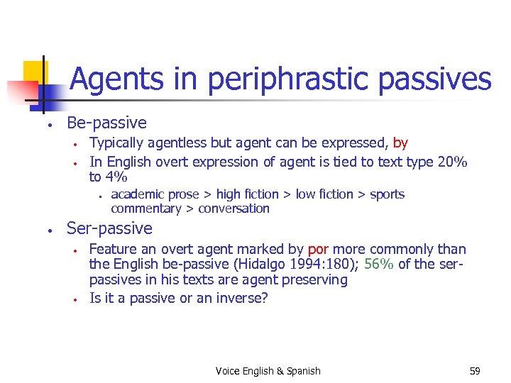 Agents in periphrastic passives • Be-passive • • Typically agentless but agent can be