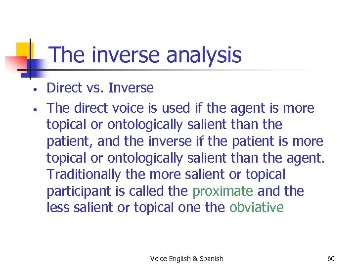 The inverse analysis • • Direct vs. Inverse The direct voice is used if