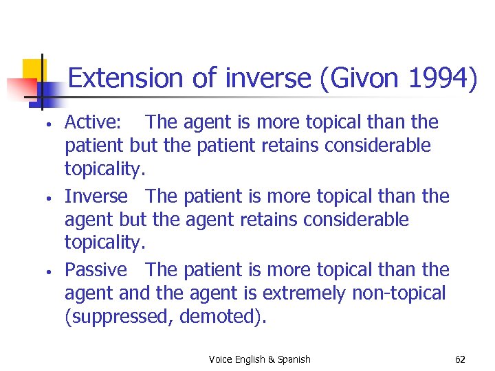 Extension of inverse (Givon 1994) • • • Active: The agent is more topical