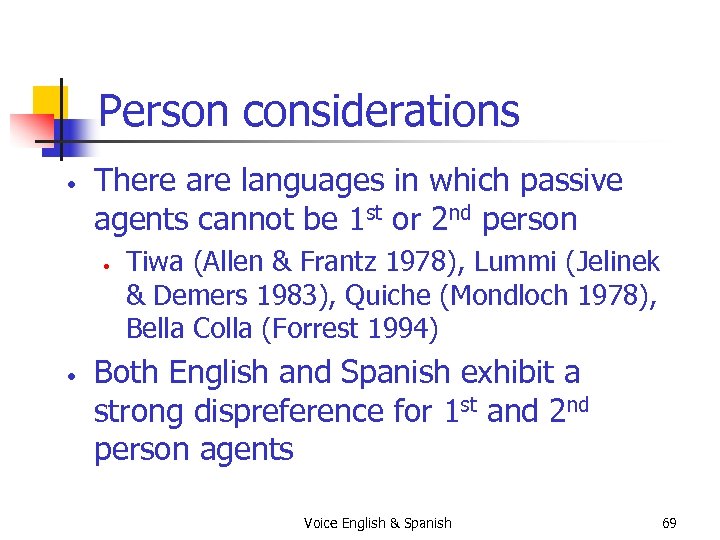 Person considerations • There are languages in which passive agents cannot be 1 st