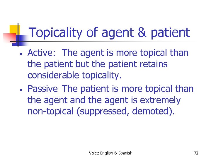 Topicality of agent & patient • • Active: The agent is more topical than