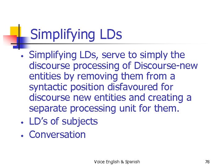 Simplifying LDs • • • Simplifying LDs, serve to simply the discourse processing of