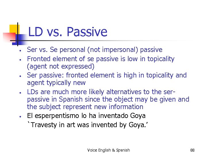 LD vs. Passive • • • Ser vs. Se personal (not impersonal) passive Fronted