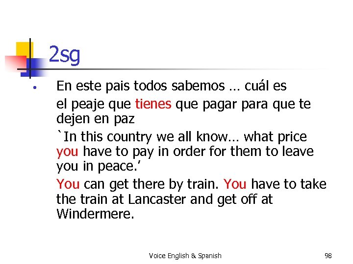 2 sg • En este pais todos sabemos … cuál es el peaje que