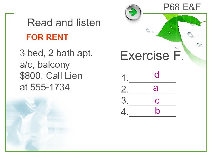 P 68 E&F Read and listen FOR RENT 3 bed, 2 bath apt. a/c,