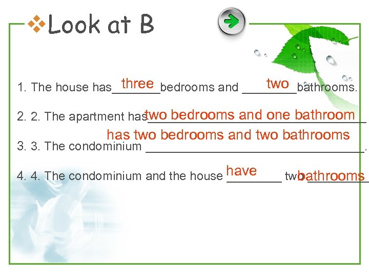 v. Look at B three two 1. The house has_______bedrooms and ____bathrooms. two bedrooms