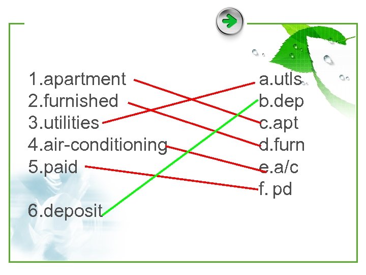 1. apartment 2. furnished 3. utilities 4. air-conditioning 5. paid 6. deposit a. utls