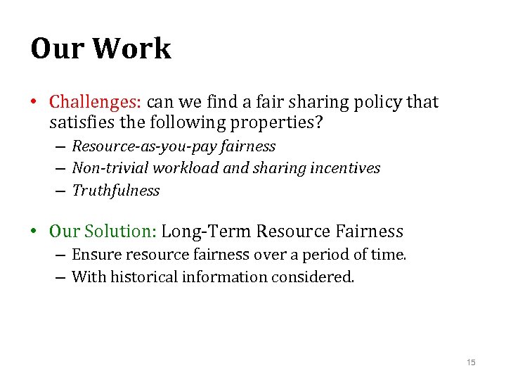Our Work • Challenges: can we find a fair sharing policy that satisfies the