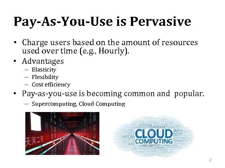 Pay-As-You-Use is Pervasive • Charge users based on the amount of resources used over