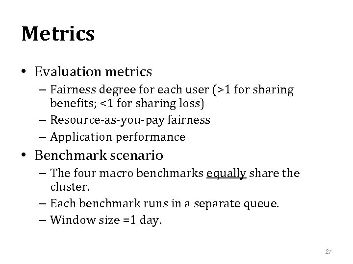 Metrics • Evaluation metrics – Fairness degree for each user (>1 for sharing benefits;