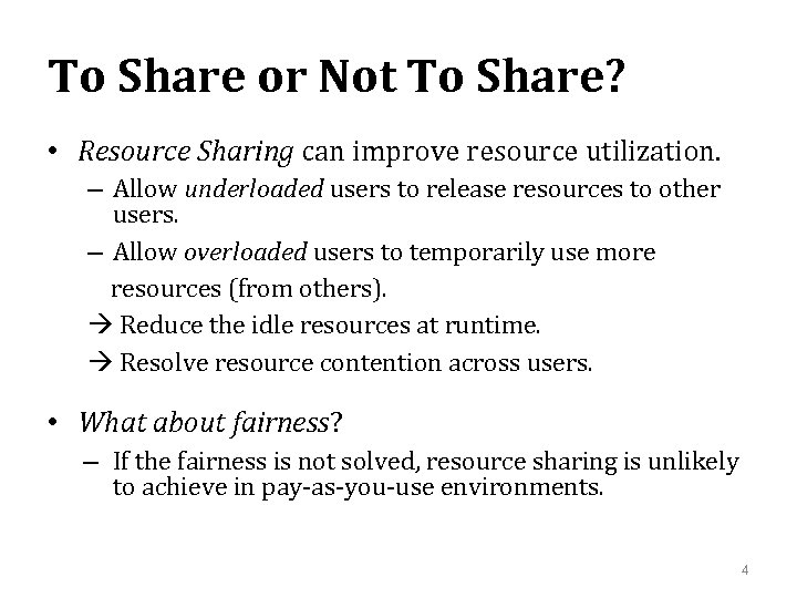 To Share or Not To Share? • Resource Sharing can improve resource utilization. –
