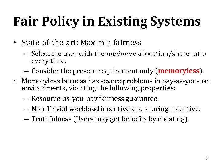 Fair Policy in Existing Systems • State-of-the-art: Max-min fairness – Select the user with